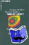 Walther, Thomas, Walther, Herbert - Was ist Licht? - Von der klassischen Optik zur Quantenoptik