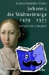 Fernandéz Alvarez, Manuel - Johanna die Wahnsinnige 1479 - 1555 - Königin und Gefangene