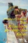 Demandt, Alexander - Das Privatleben der römischen Kaiser