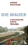 Wolfrum, Edgar - Die Mauer
