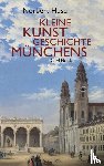 Huse, Norbert - Kleine Kunstgeschichte Münchens