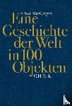 MacGregor, Neil, Zettel, Annabel - Eine Geschichte der Welt in 100 Objekten