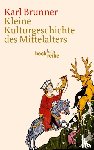 Brunner, Karl - Kleine Kulturgeschichte des Mittelalters