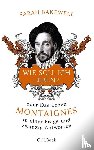 Bakewell, Sarah - Wie soll ich leben? oder Das Leben Montaignes in einer Frage und zwanzig Antworten