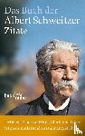  - Das Buch der Albert-Schweitzer-Zitate