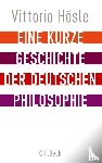 Hösle, Vittorio - Eine kurze Geschichte der deutschen Philosophie