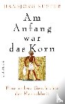 Küster, Hansjörg - Am Anfang war das Korn