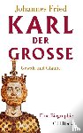 Fried, Johannes - Karl der Große