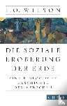 Wilson, Edward O. - Die soziale Eroberung der Erde