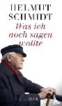 Schmidt, Helmut - Was ich noch sagen wollte