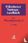  - Münchener Vertragshandbuch Bd. 3: Wirtschaftsrecht II