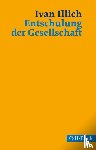 Illich, Ivan - Entschulung der Gesellschaft