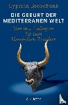 Broodbank, Cyprian - Die Geburt der mediterranen Welt