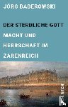 Baberowski, Jörg - Der sterbliche Gott