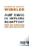 Winkler, Heinrich August - Auf ewig in Hitlers Schatten?
