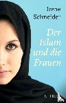 Schneider, Irene - Der Islam und die Frauen
