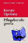 Kreutz, Marcus, Opolony, Bernhard - Gesetz über die Pflegeberufe