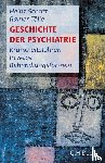 Schott, Heinz, Tölle, Rainer - Geschichte der Psychiatrie - Krankeitslehren, Irrwege, Behandlungsformen