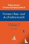  - Münchener Prozessformularbuch Bd. 2: Privates Bau- und Architektenrecht