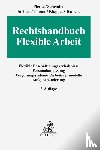 Pletke, Matthias, Schrader, Peter, Siebert, Jens, Teubert, René - Rechtshandbuch Flexible Arbeit