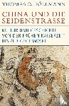 Höllmann, Thomas O. - China und die Seidenstraße