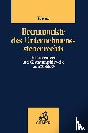  - Brennpunkte des Unternehmenssteuerrechts