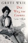 Weil, Grete - Der Weg zur Grenze