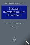 Aldag, Ole, Mävers, Gunther - Business Immigration Law in Germany
