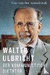 Kowalczuk, Ilko-Sascha - Walter Ulbricht