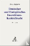  - Deutsches und Europäisches Investitionskontrollrecht