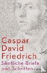 Friedrich, Caspar David - Sämtliche Briefe und Schriften