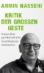 Nassehi, Armin - Kritik der großen Geste