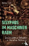 Heßler, Martina - Sisyphos im Maschinenraum - Eine Geschichte der Fehlbarkeit von Mensch und Technologie. Nominiert für den Deutschen Sachbuchpreis 2025