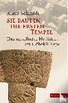 Schmidt, Klaus - Sie bauten die ersten Tempel