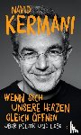 Kermani, Navid - Wenn sich unsere Herzen gleich öffnen
