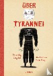 Snyder, Timothy - Über Tyrannei Illustrierte Ausgabe