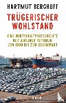 Berghoff, Hartmut - Trügerischer Wohlstand
