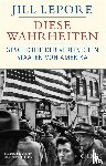 Lepore, Jill - Diese Wahrheiten