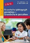 Schumacher, Eva, Denner, Liselotte - Grundschulpädagogik verstehen - Grundschule gestalten