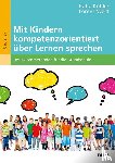 Köhler, Katja, Weiß, Lorenz - Mit Kindern kompetenzorientiert über Lernen sprechen