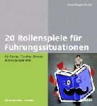 Kratz, Hans-Jürgen - 20 Rollenspiele für Führungssituationen - Für Trainer, Coaches, Berater und Führungskräfte