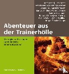 Besser, Ralf, Heß, Sabine, Kalmbach, Gerd, Klein, Zamyat - Abenteuer aus der Trainerhölle - Strategien und Lösungen für 49 kritische Seminarsituationen