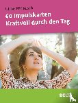 Pilz-Kusch, Ulrike - 60 Impulskarten Kraftvoll durch den Tag