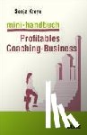 Kreye, Sonja - Mini-Handbuch Profitables Coaching-Business