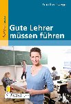 Hoegg, Günther - Gute Lehrer müssen führen