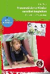 Baer, Udo - Traumatisierte Kinder sensibel begleiten