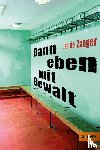 de Zanger, Jan - Denn eben mit Gewalt