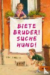 Huppertz, Nikola - Biete Bruder! Suche Hund!