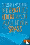 Wortberg, Christoph - Der Ernst des Lebens macht auch keinen Spaß