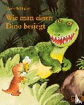 Wilhelm, Hans - Wie man einen Dino besiegt